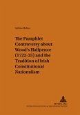 The Pamphlet Controversy about Wood's Halfpence (1722-25) and the Tradition of Irish Constitutional Nationalism