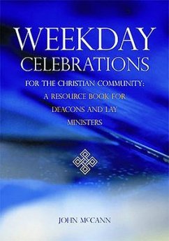 Weekday Celebrations for the Christian Community: A Resource Book for Deacons and Lay Ministers - Mccann, John