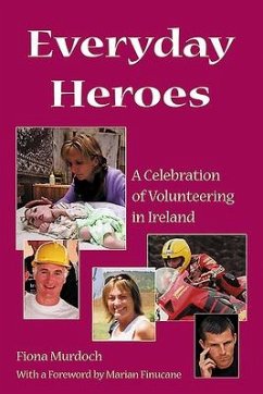 Everyday Heroes: A Celebration of Volunteering in Ireland - Murdoch, Fiona
