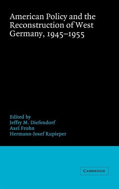 American Policy and the Reconstruction of West Germany, 1945 1955 - Diefendorf, Jeffry M.