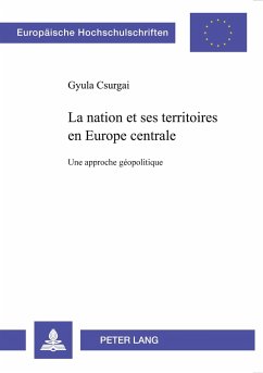 La nation et ses territoires en Europe centrale - Csurgai, Gyula