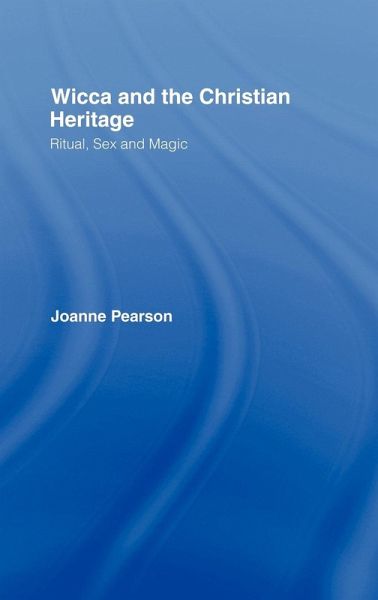 Wicca and the Christian Heritage Wicca and the Christian Heritage