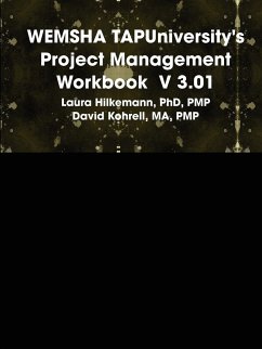 WEMSHA TAPUniversity's Project Management Workbook V 3.01 - Hilkemann, PMP Laura; Kohrell, MA PMP David