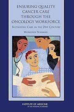 Ensuring Quality Cancer Care Through the Oncology Workforce - Institute Of Medicine; National Cancer Policy Forum