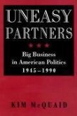 Uneasy Partners: Big Business in American Politics, 1945-1990