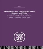 Max Weber and the Dispute Over Reason and Value