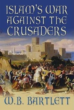 Islam's War Against the Crusaders - Bartlett, W B