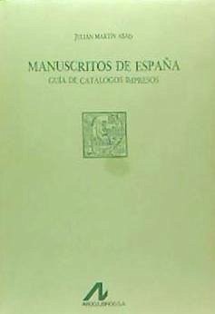 Manuscritos de España : guía de catálogos impresos - Martín Abad, Julián