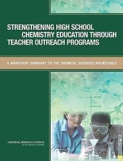 Strengthening High School Chemistry Education Through Teacher Outreach Programs - National Research Council; Division On Earth And Life Studies; Board on Chemical Sciences and Technology; Chemical Sciences Roundtable