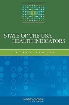 State of the USA Health Indicators - Institute Of Medicine; Board on Population Health and Public Health Practice; Committee on the State of the USA Health Indicators