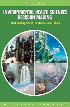 Environmental Health Sciences Decision Making - Institute Of Medicine; Board on Population Health and Public Health Practice; Roundtable on Environmental Health Sciences Research and Medicine