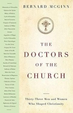 The Doctors of the Church: Thirty-Three Men and Women Who Shaped Christianity - Mcginn, Bernard