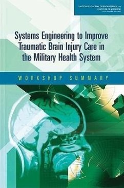 Systems Engineering to Improve Traumatic Brain Injury Care in the Military Health System - Institute Of Medicine; National Academy Of Engineering