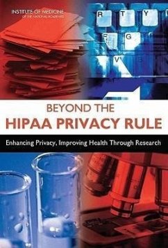 Beyond the Hipaa Privacy Rule - Institute Of Medicine; Board On Health Care Services; Board On Health Sciences Policy; Committee on Health Research and the Privacy of Health Information the Hipaa Privacy Rule