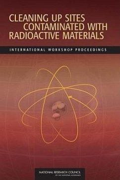 Cleaning Up Sites Contaminated with Radioactive Materials - Russian Academy of Sciences; National Research Council; Policy And Global Affairs; Development Security and Cooperation; Office for Central Europe and Eurasia; Committee on Cleaning Up of Radioactive Contamination Russian Challenges and U S Experience