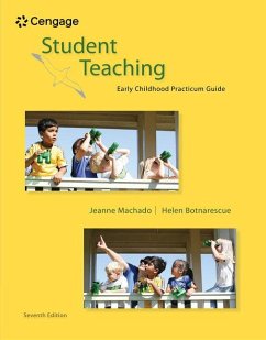 Student Teaching: Early Childhood Practicum Guide - Machado, Jeanne M.; Botnarescue, Helen Meyer