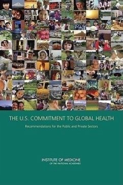 The U.S. Commitment to Global Health - Institute Of Medicine; Board On Global Health; Committee on the U S Commitment to Global Health