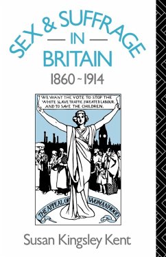 Sex and Suffrage in Britain 1860-1914 - Kent, Susan Kingsley