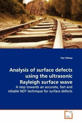 Analysis of surface defects using the ultrasonic Rayleigh surface wave Analysis of surface defects using the ultrasonic Rayleigh surface wave