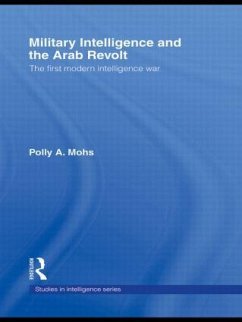 Military Intelligence and the Arab Revolt - Mohs, Polly A.