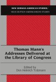 Thomas Mann¿s Addresses Delivered at the Library of Congress
