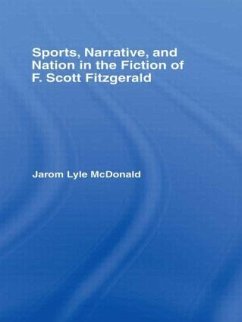 Sports, Narrative, and Nation in the Fiction of F. Scott Fitzgerald - Mcdonald, Jarom