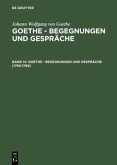 1793-1799 / Johann Wolfgang von Goethe: Goethe - Begegnungen und Gespräche Bd IV