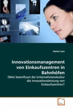 Innovationsmanagement von Einkaufszentren in Bahnhöfen - Lenz, Günter