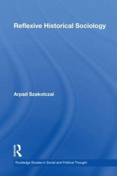 Reflexive Historical Sociology - Szakolczai, Arpad