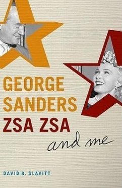 George Sanders, Zsa Zsa, and Me - Slavitt, David R