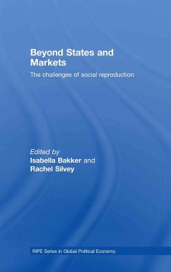 Beyond States and Markets - Bakker, Isabella / Silvey, Rachel (eds.)