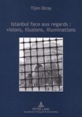 Istanbul face aux regards : visions, illusions, illuminations