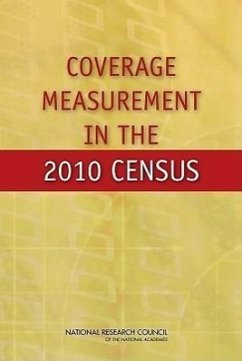 Coverage Measurement in the 2010 Census - National Research Council; Division of Behavioral and Social Sciences and Education; Committee On National Statistics; Panel on Correlation Bias and Coverage Measurement in the 2010 Decennial Census