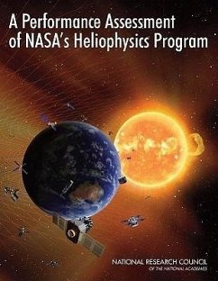 A Performance Assessment of Nasa's Heliophysics Program - National Research Council; Division on Engineering and Physical Sciences; Space Studies Board; Committee on Heliophysics Performance Assessment
