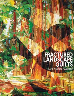 Fractured Landscape Quilts - Print on Demand Edition - Pasquini-Masopust, Katie