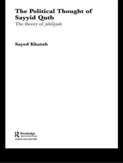 The Political Thought of Sayyid Qutb - Khatab, Sayed
