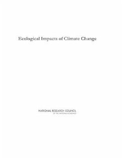 Ecological Impacts of Climate Change - National Research Council; Division On Earth And Life Studies; Board On Life Sciences; Committee on Ecological Impacts of Climate Change