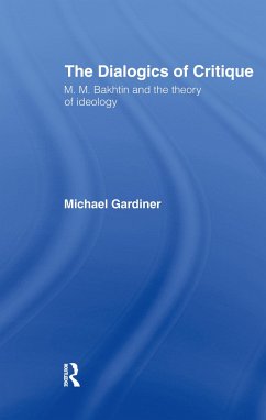 The Dialogics of Critique - Gardiner, Michael