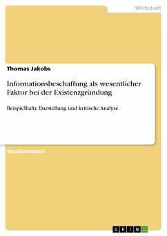 Informationsbeschaffung als wesentlicher Faktor bei der Existenzgründung - Jakobs, Thomas