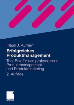 Erfolgreiches Produktmanagement. Tool-Box für das professionelle Produktmanagement und Produktmarketing. - Aumayr, Klaus J.