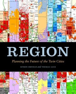 Region: Planning the Future of the Twin Cities - Orfield, Myron; Luce Jr, Thomas F.