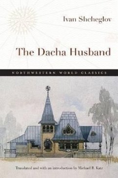 The Dacha Husband: His Adventures, Observations, and Disappointments - Shcheglov, Ivan