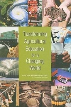 Transforming Agricultural Education for a Changing World - National Research Council; Division On Earth And Life Studies; Board On Life Sciences; Board on Agriculture and Natural Resources; Committee on a Leadership Summit to Effect Change in Teaching and Learning