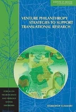 Venture Philanthropy Strategies to Support Translational Research - Institute Of Medicine; Board On Health Sciences Policy; Forum on Neuroscience and Nervous System Disorders