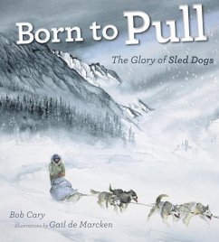 Born to Pull: The Glory of Sled Dogs - Cary, Bob