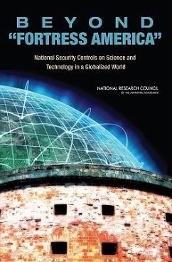 Beyond 'Fortress America' - National Research Council; Policy And Global Affairs; Development Security and Cooperation; Committee on Scientific Communication and National Security; Committee on Science Security and Prosperity