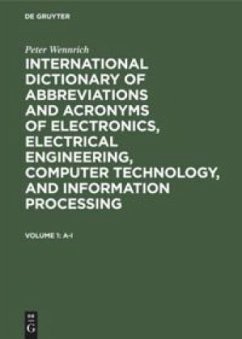 International dictionary of abbreviations and acronyms of electronics, electrical engineering, computer technology, and information processing - Wennrich, Peter