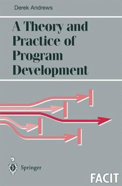 A Theory and Practice of Program Development - Andrews, Derek J.