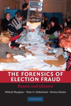 The Forensics of Election Fraud - Myagkov, Mikhail; Ordeshook, Peter C.; Shakin, Dimitri