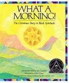 What a Morning!: The Christmas Story in Black Spirituals